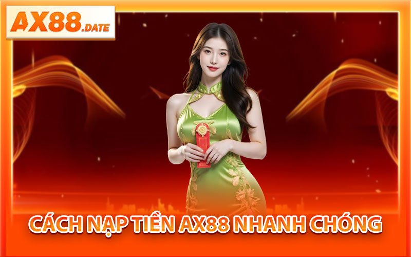 Cách Nạp Tiền AX88 Nhanh Chóng