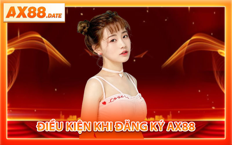 Điều Kiện Khi Đăng Ký AX88