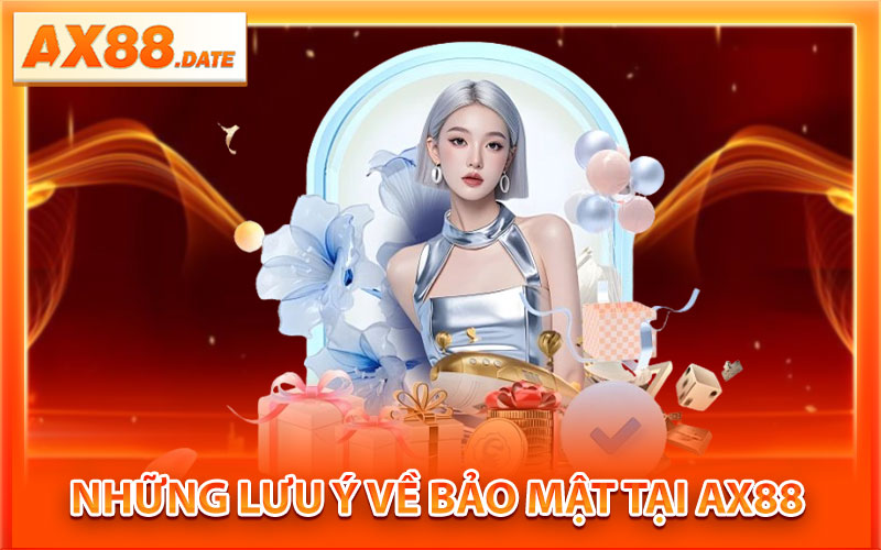 Những Lưu Ý Về Bảo Mật Tại AX88